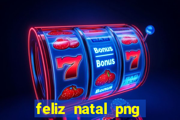 feliz natal png para imprimir